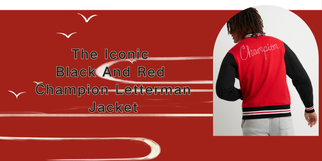 The Iconic Black And Red Champion Letterman Jacket