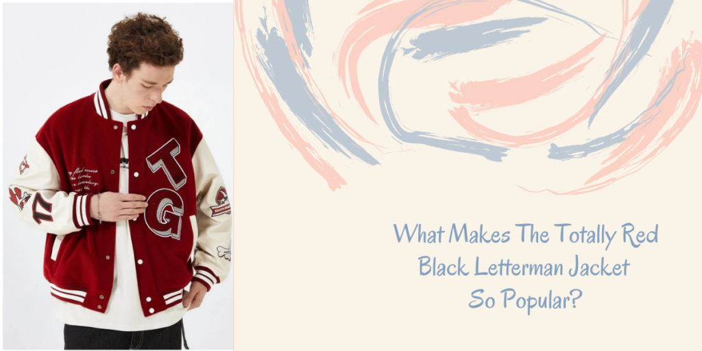What Makes The Totally Red Black Letterman Jacket So Popular